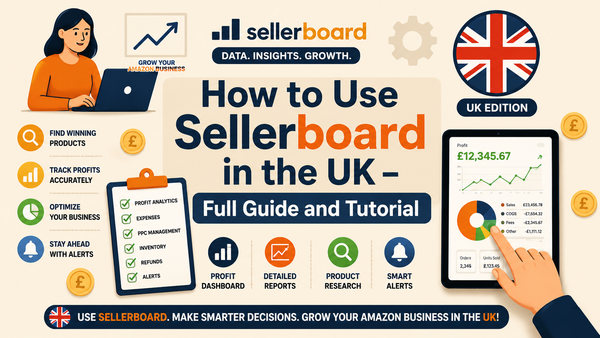 How to Use Sellerboard in the UK - Full Guide and Tutorial