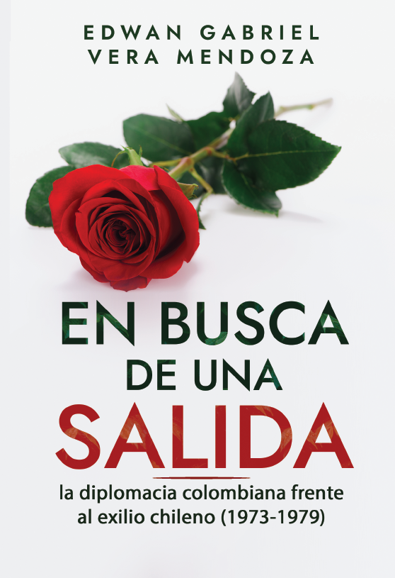 Portada del libro En busca de una salida: la diplomacia colombiana frente al exilio chileno (1973-1979)