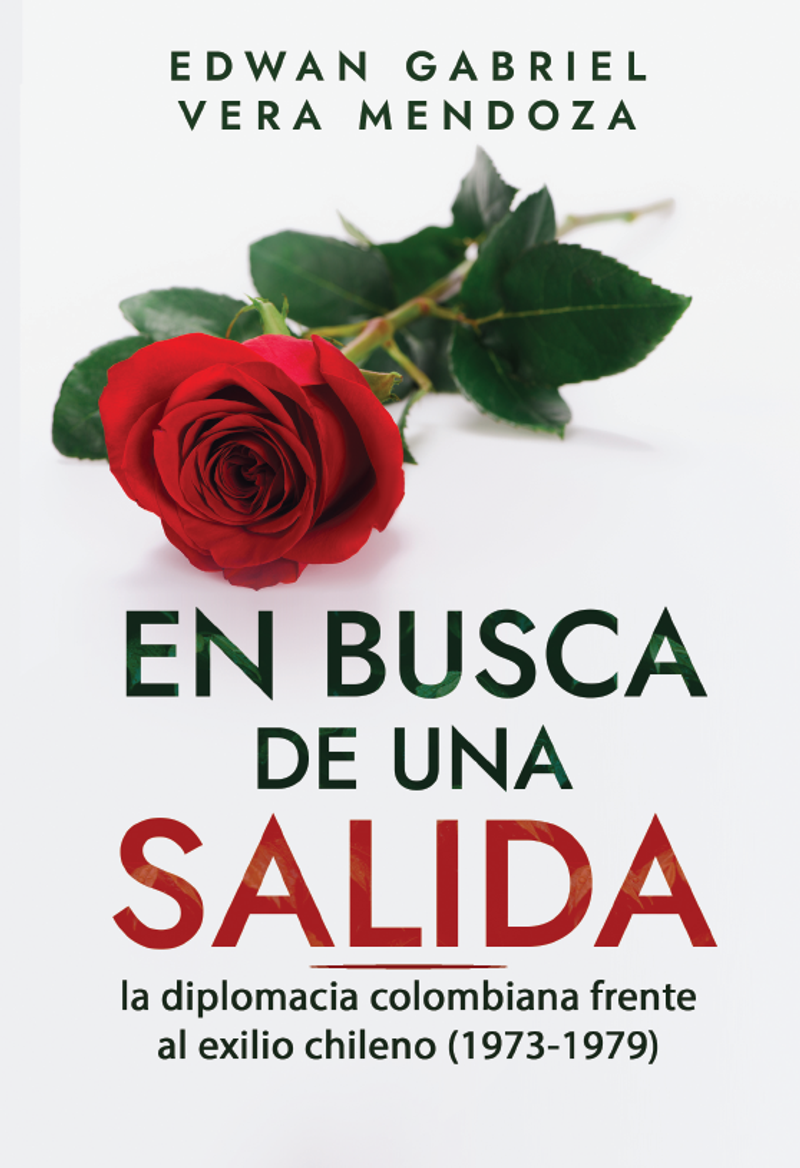 Portada de «En busca de una salida: la diplomacia colombiana frente al exilio chileno (1973-1979)»