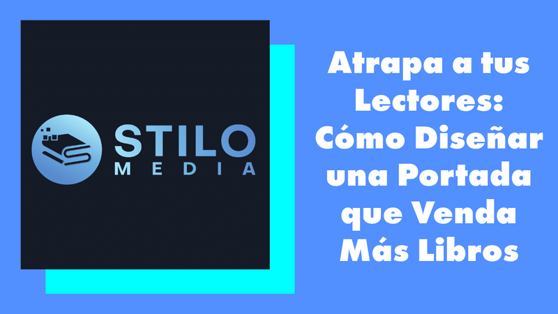 Cómo Diseñar una Portada de Libro que Impulse tus Ventas: Estrategias Detalladas