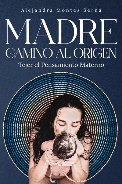 Portada del libro Madre, camino al origen