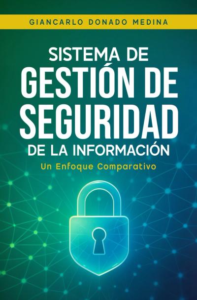 Portada de «Sistema de Gestión de Seguridad de la Información: Un Enfoque Comparativo»