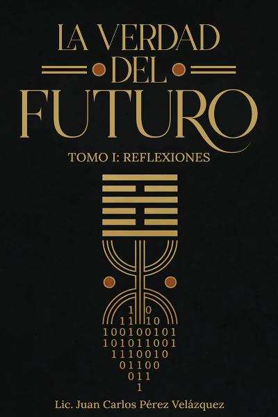 La verdad del futuro. Tomo I: Reflexiones