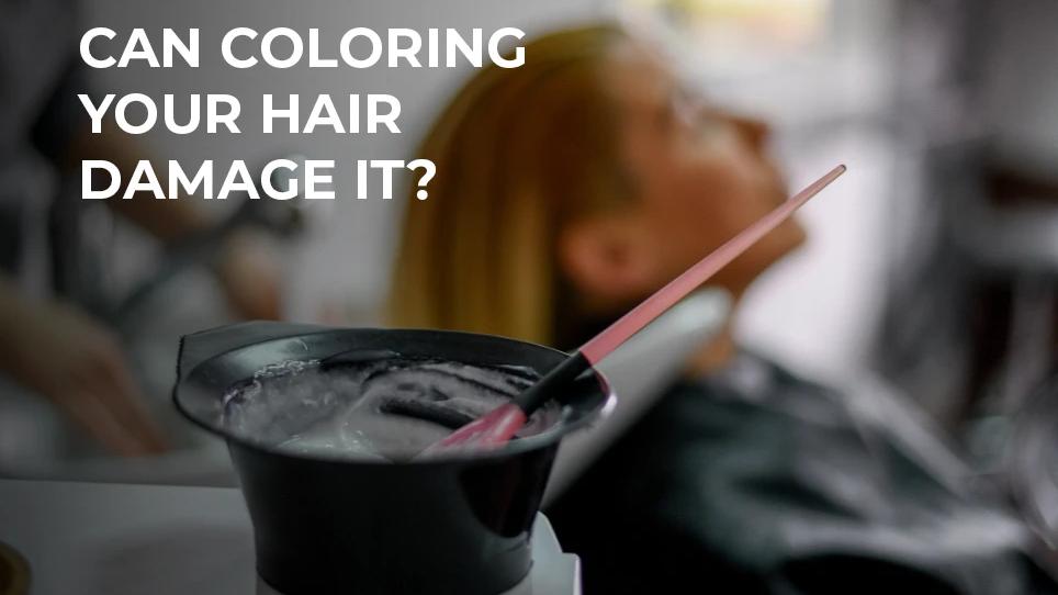 can coloring your hair damage it?