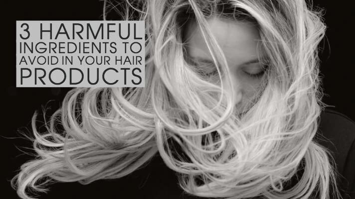 3 Harmful Ingredients to Avoid in Your Hair Products