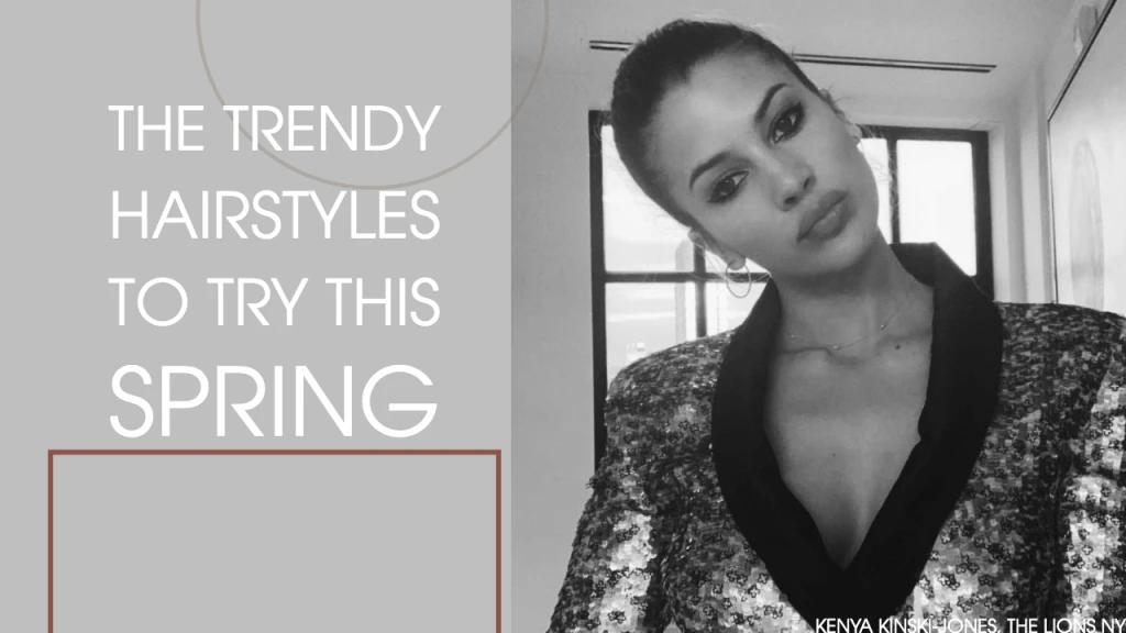 The Trendy Hairstyles to Try This Spring