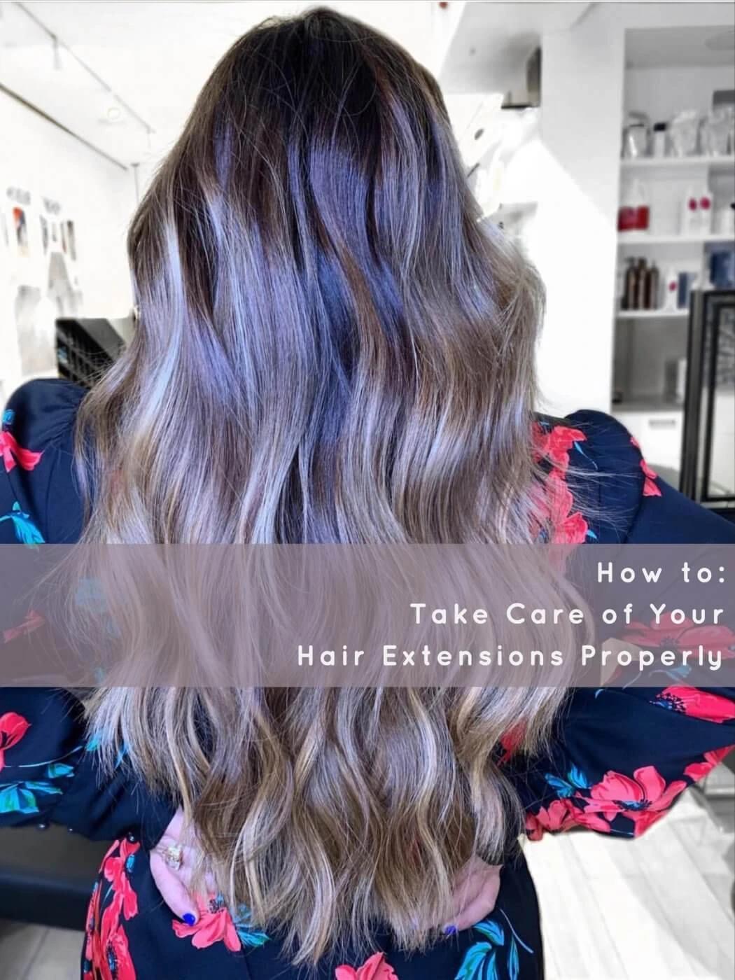 How to Take Care of Your Hair Extensions Properly