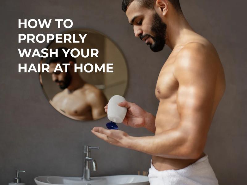 How to Properly Wash Your Hair at Home for Long-Lasting Style