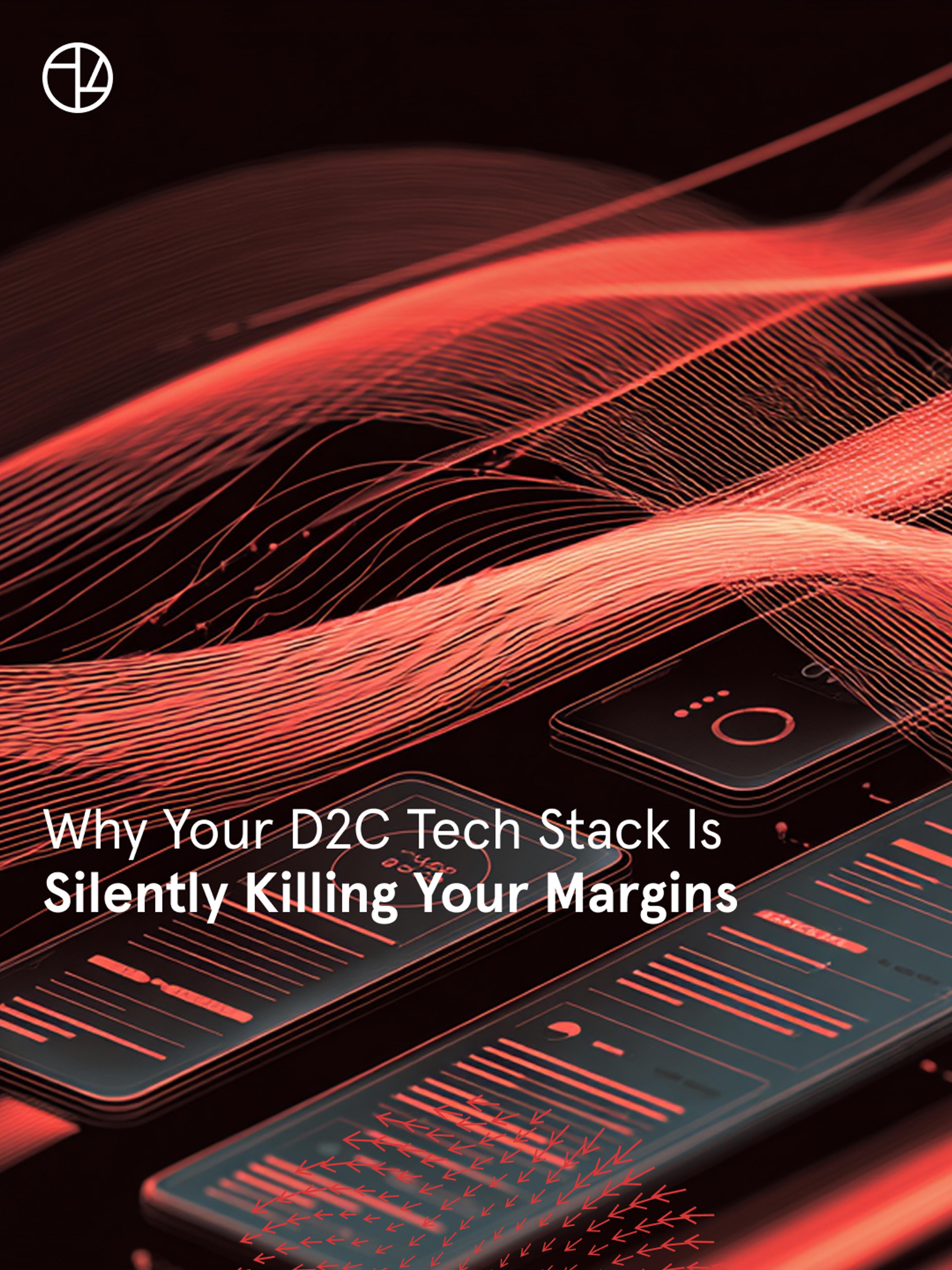 Why Your D2C Tech Stack Is Silently Killing Your Margins
