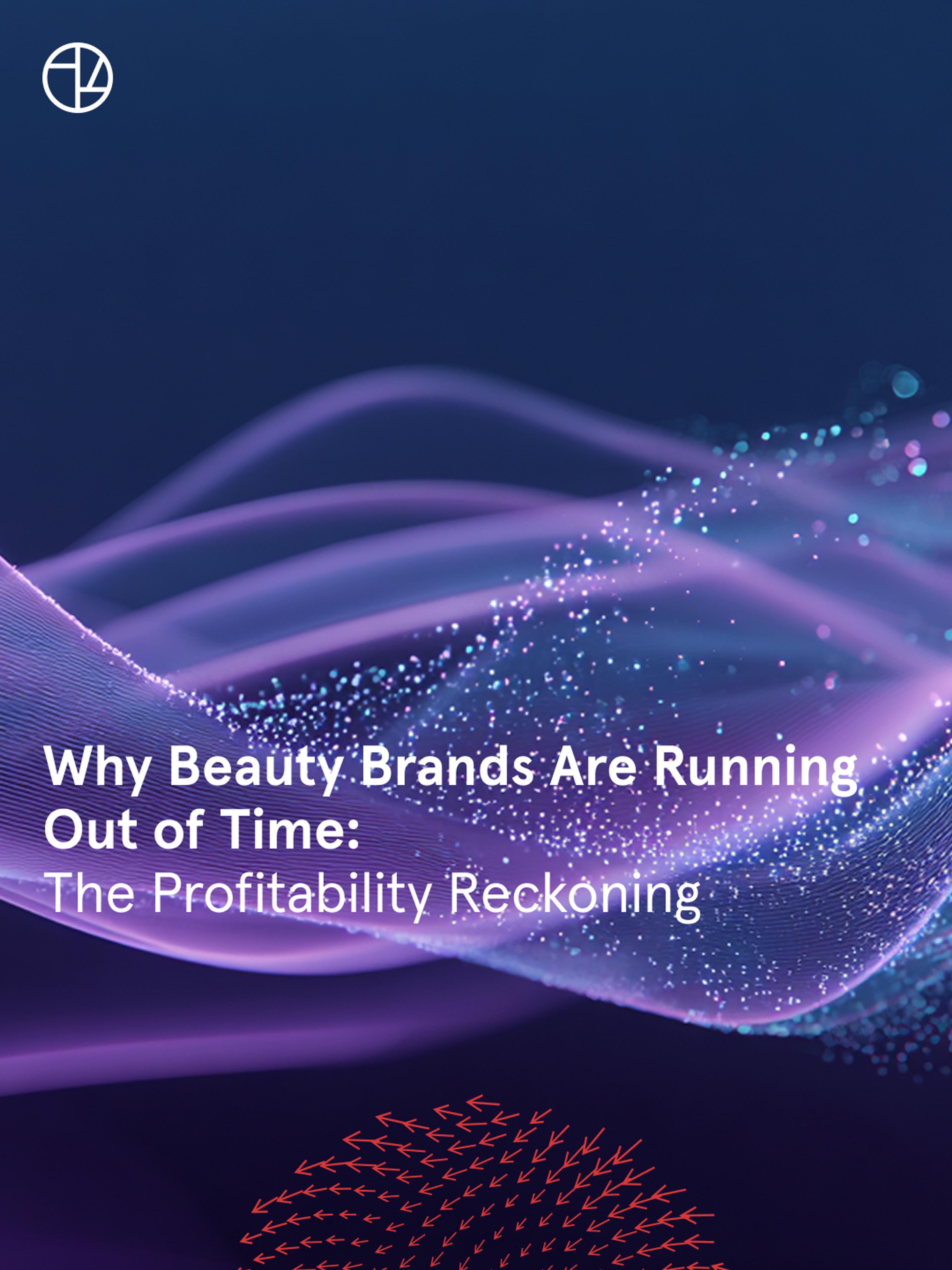 Why Beauty Brands Are Running Out of Time: The Profitability Reckoning