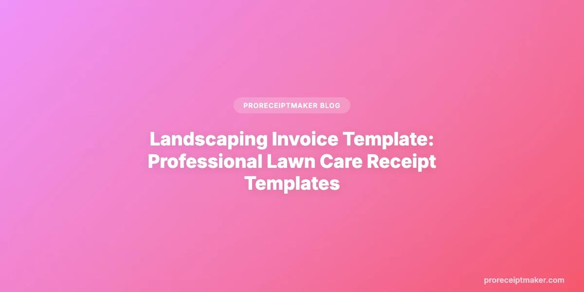 Landscaping Invoice Template: Professional Lawn Care Receipt Templates