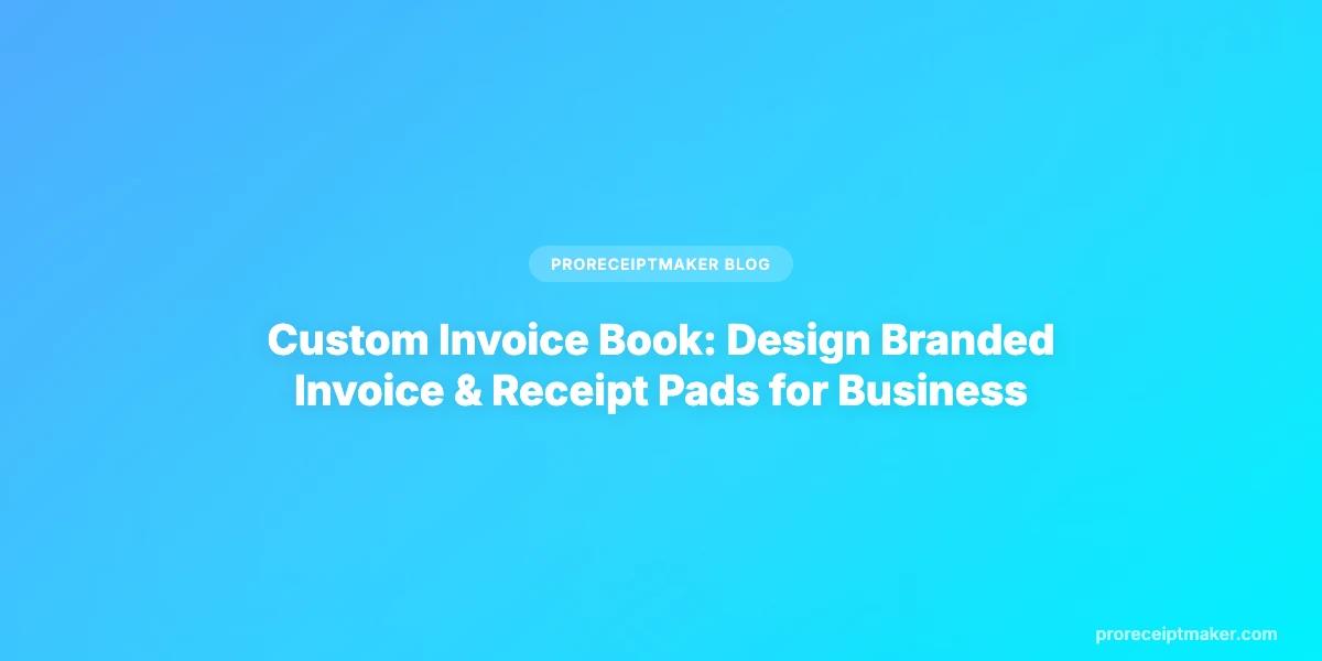 Custom Invoice Book: Design Branded Invoice & Receipt Pads for Business