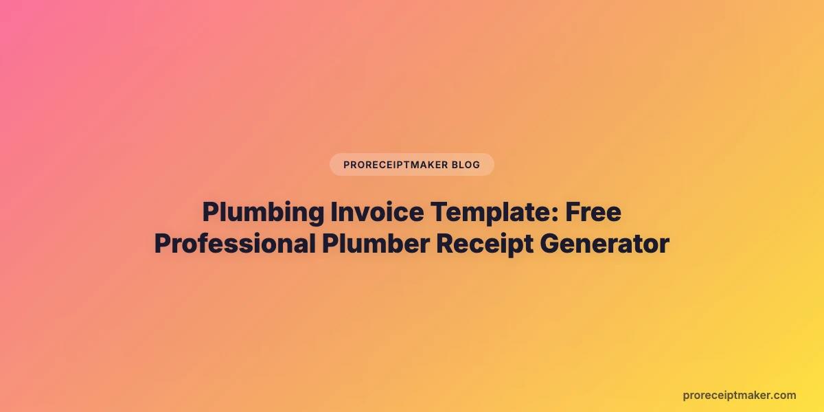 Plumbing Invoice Template: Free Professional Plumber Receipt Generator