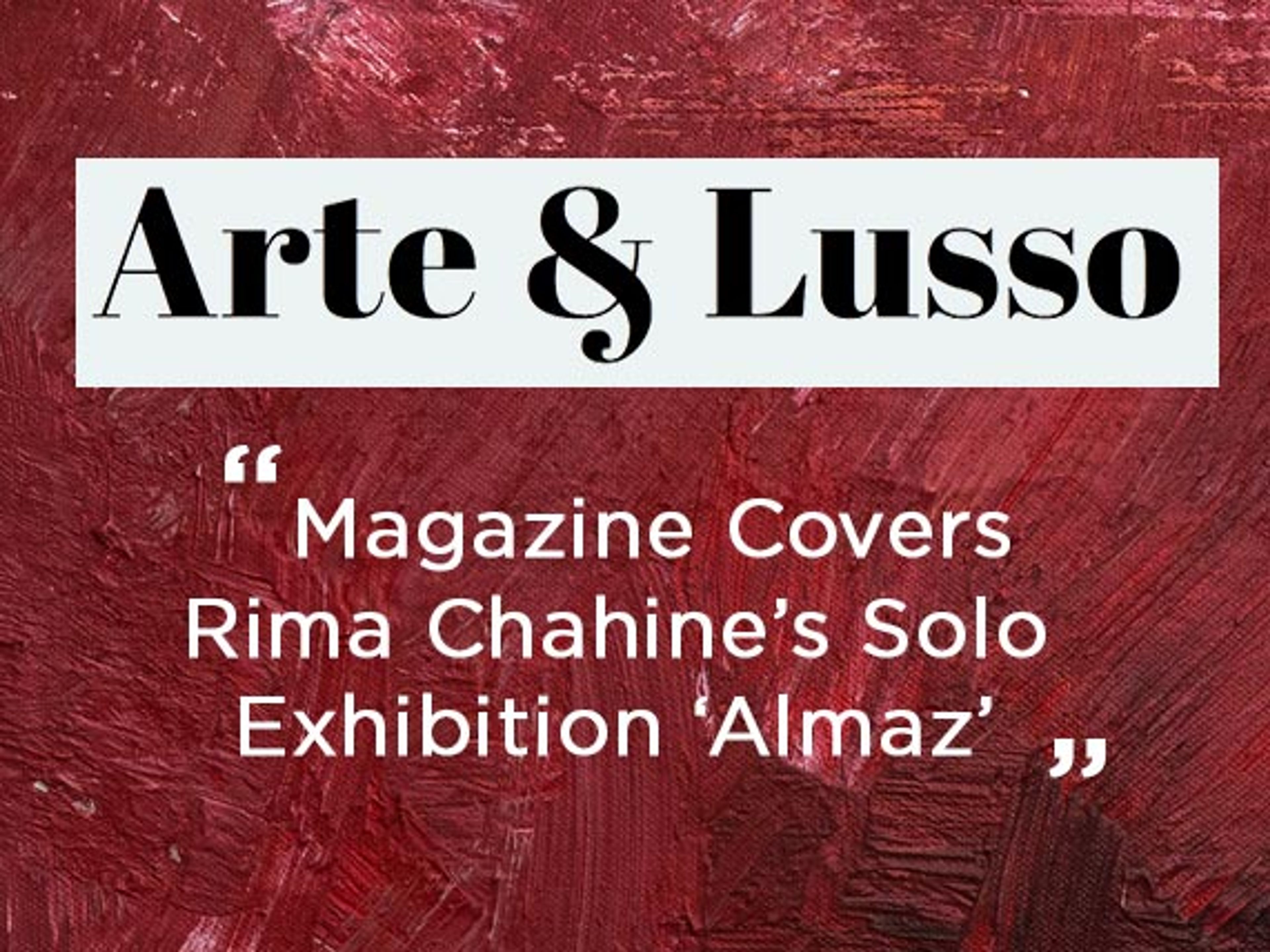 Arte & Lusso Magazine Covers Rima Chahine’s Solo Exhibition ‘Almaz’ at Andakulova Gallery