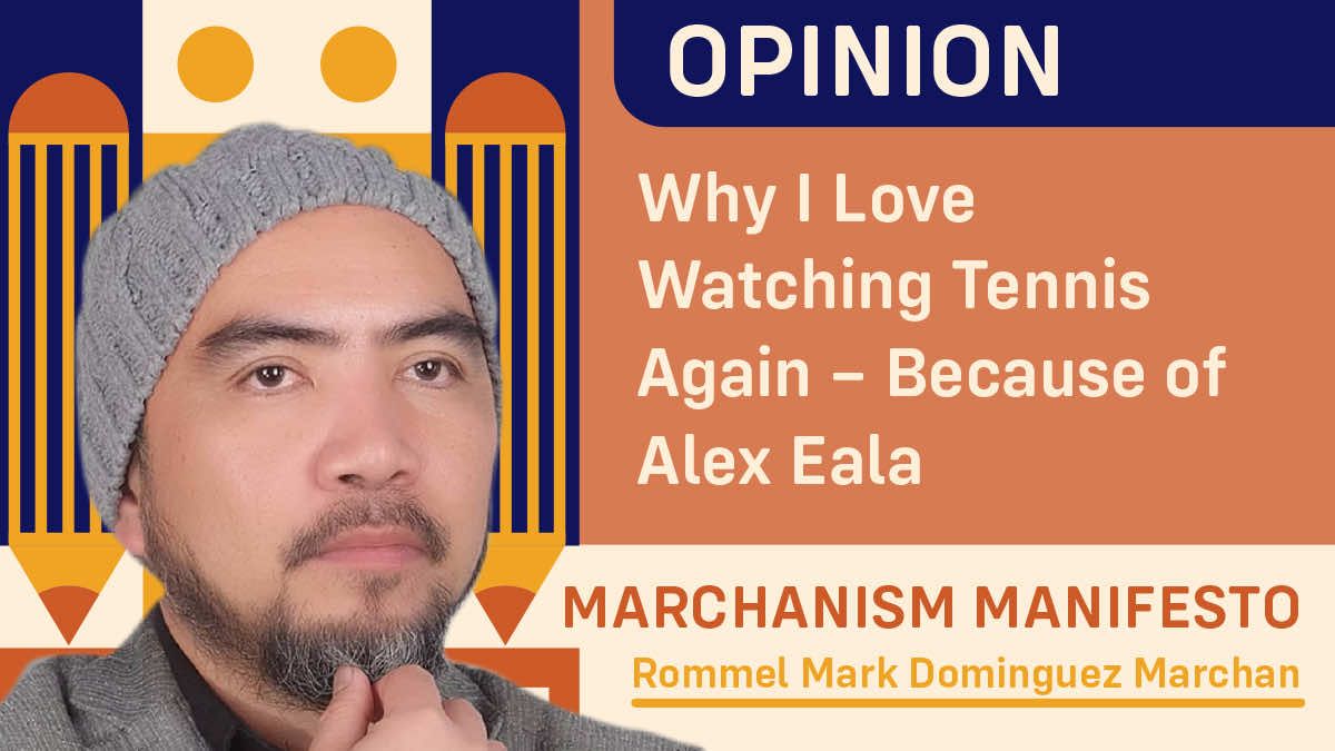 Why I Love Watching Tennis Again – Because of Alex Eala