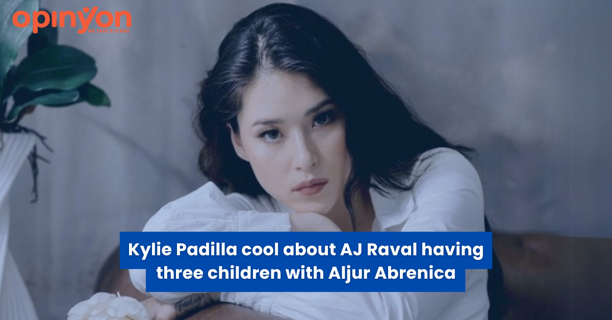 Kylie Padilla cool about AJ Raval having three children with Aljur Abrenica