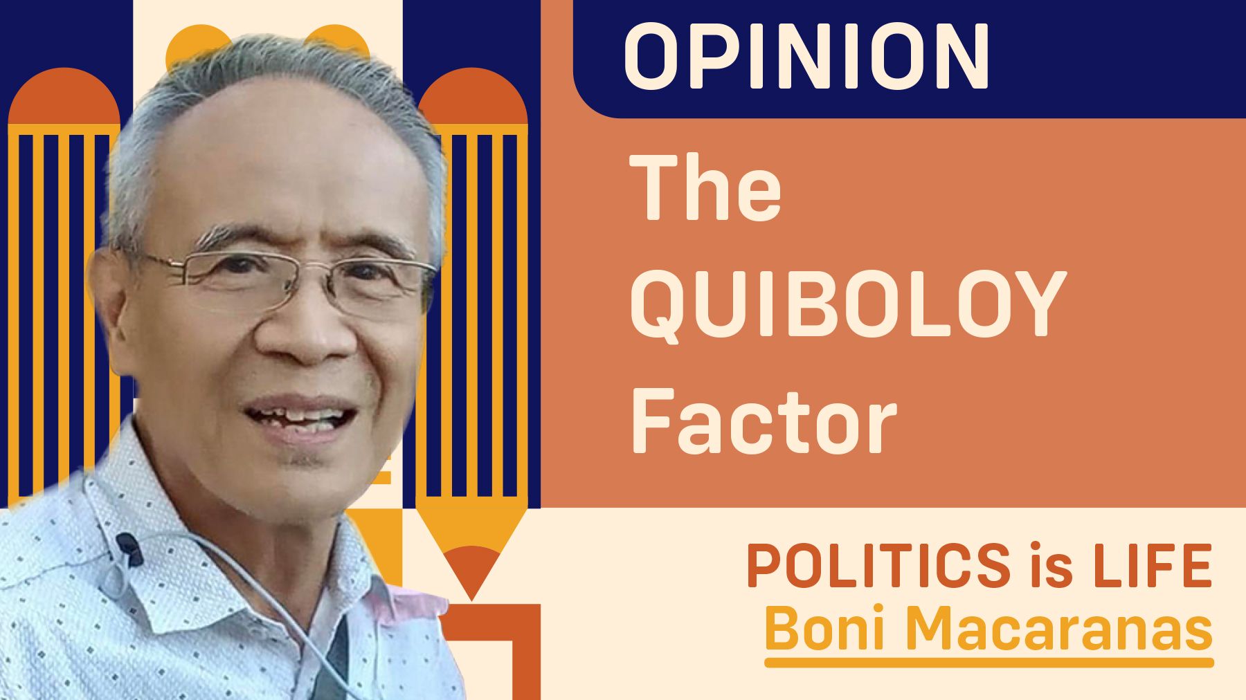 POLITICS is LIFE: The QUIBOLOY Factor