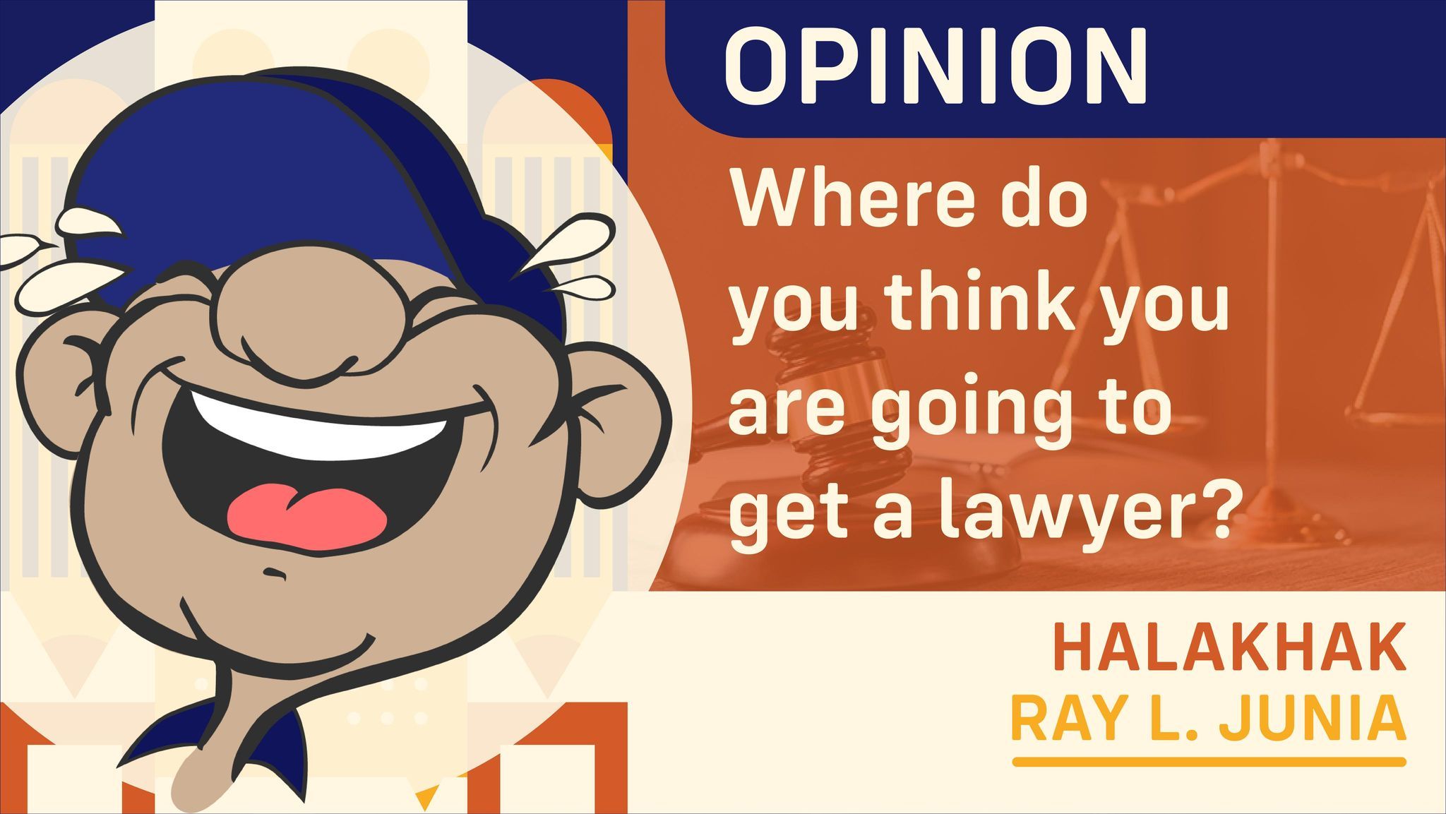 Where do you think you are going to get a lawyer?