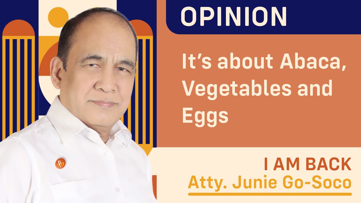 It’s about Abaca, Vegetables and Eggs