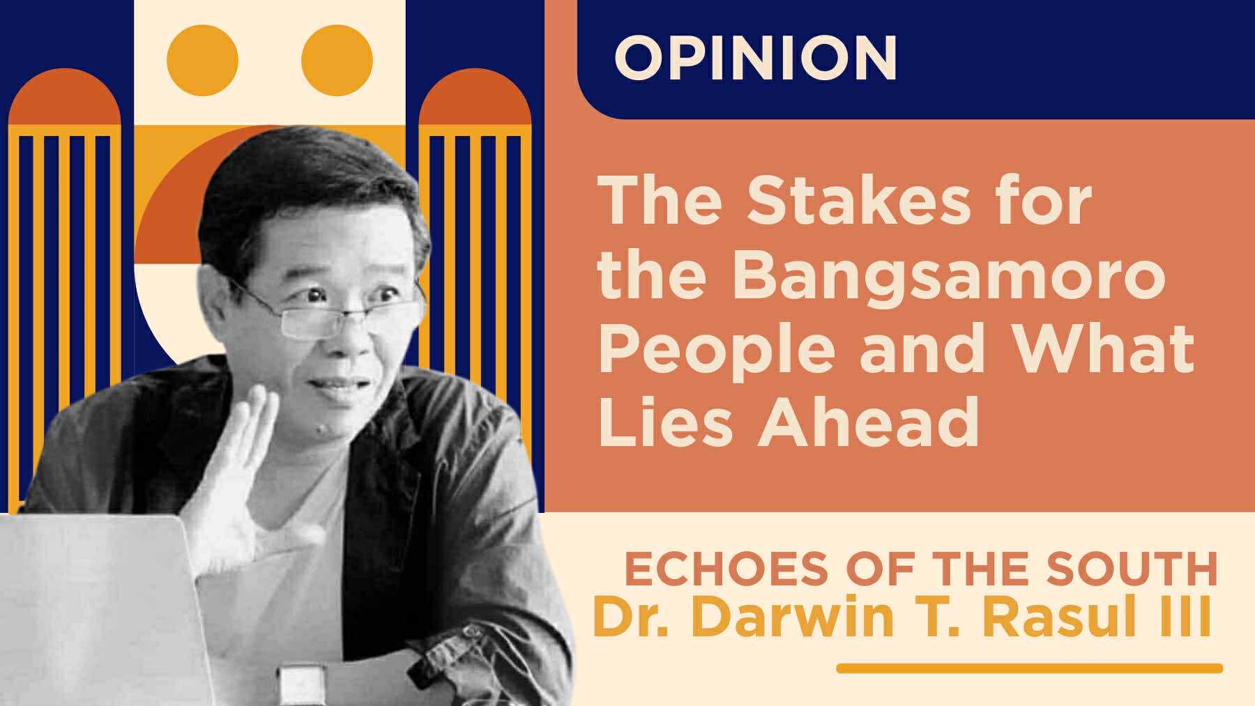 The Stakes for the Bangsamoro People and What Lies Ahead