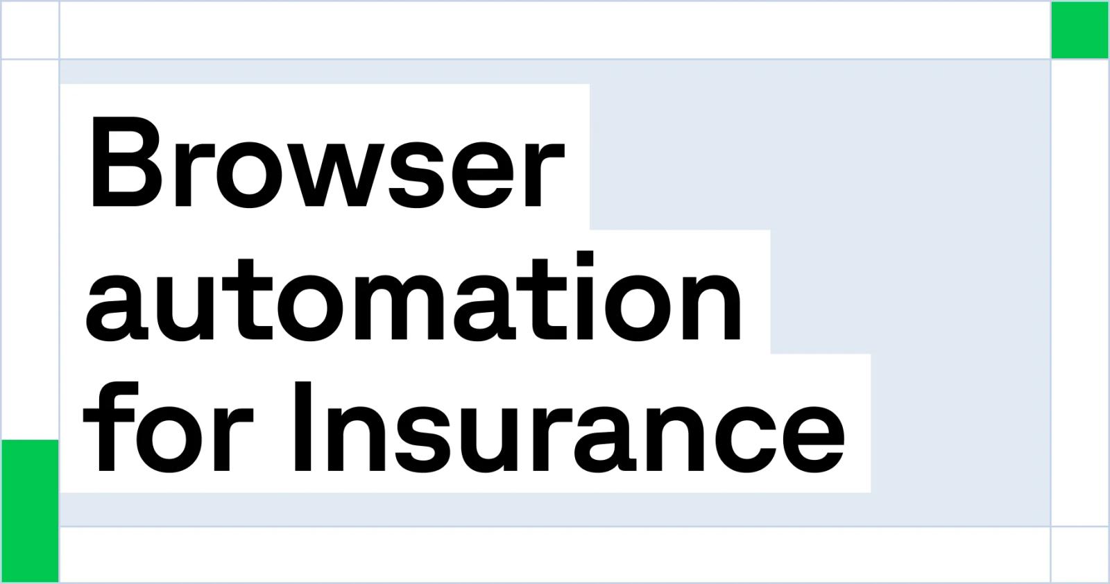Automate claims processing, policy verification, and portal workflows at scale.