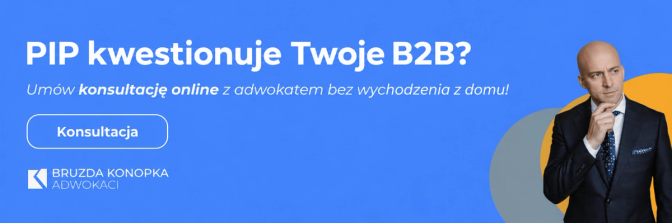 PIP kwestionuje Twoje B2B? Konsultacja online z adwokatem – Bruzda Konopka Adwokaci