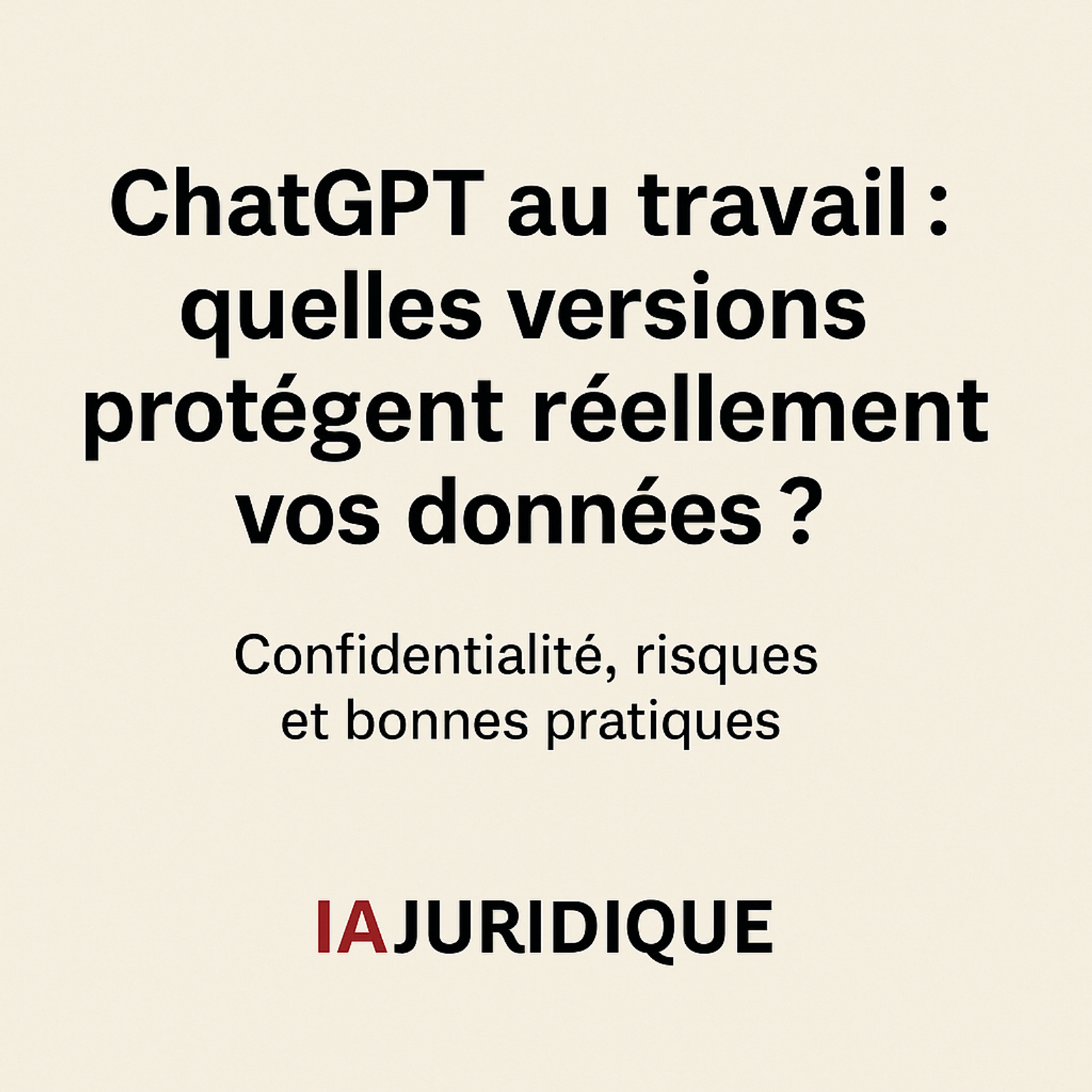 ChatGPT au travail : quelles versions protègent réellement vos données ?