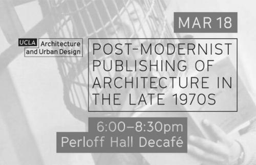 Mark Lee at "Post Modernist Publishing of Architecture in the Late 1970s" at UCLA - Monday, March 18