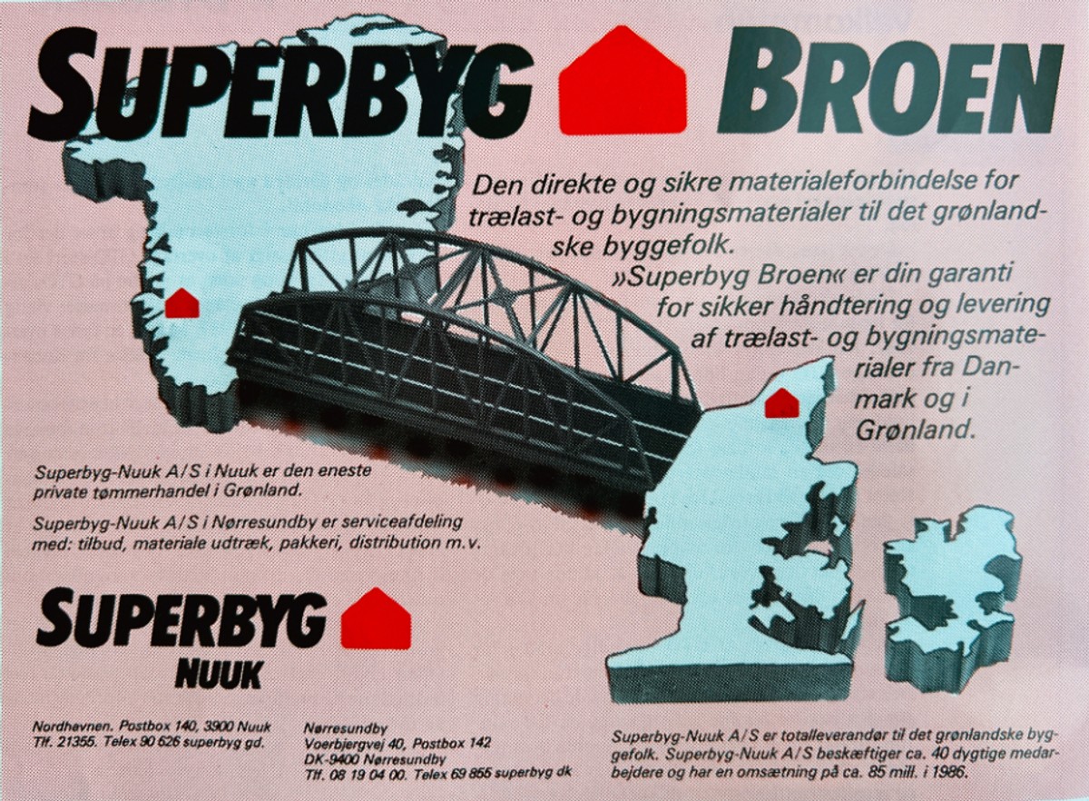 Ill. 2. "Superbyg Broen" advertisement by Superbyg-Nuuk A/S, 1986, from: Poul Erik Skriver, Grønland - i går - i dag - i morgen: Teksthæfte til en udstilling om Grønlands tekniske udvikling og om Grønlands Tekniske Organisation GTO, 1986. Permission from STARK Group.