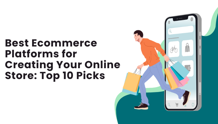Best Ecommerce Platforms for Creating Your Online Store: Top 10 Picks
