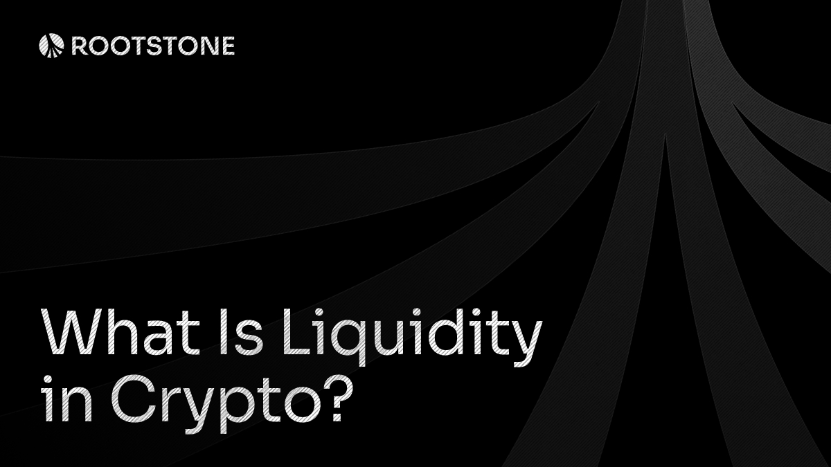 Rootstone blog banner titled What Is Liquidity in Crypto