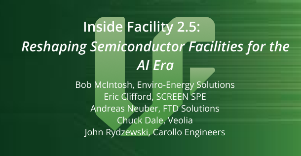 Webinar: Inside Facility 2.5 - Reshaping Semiconductor Facilities for the AI Era