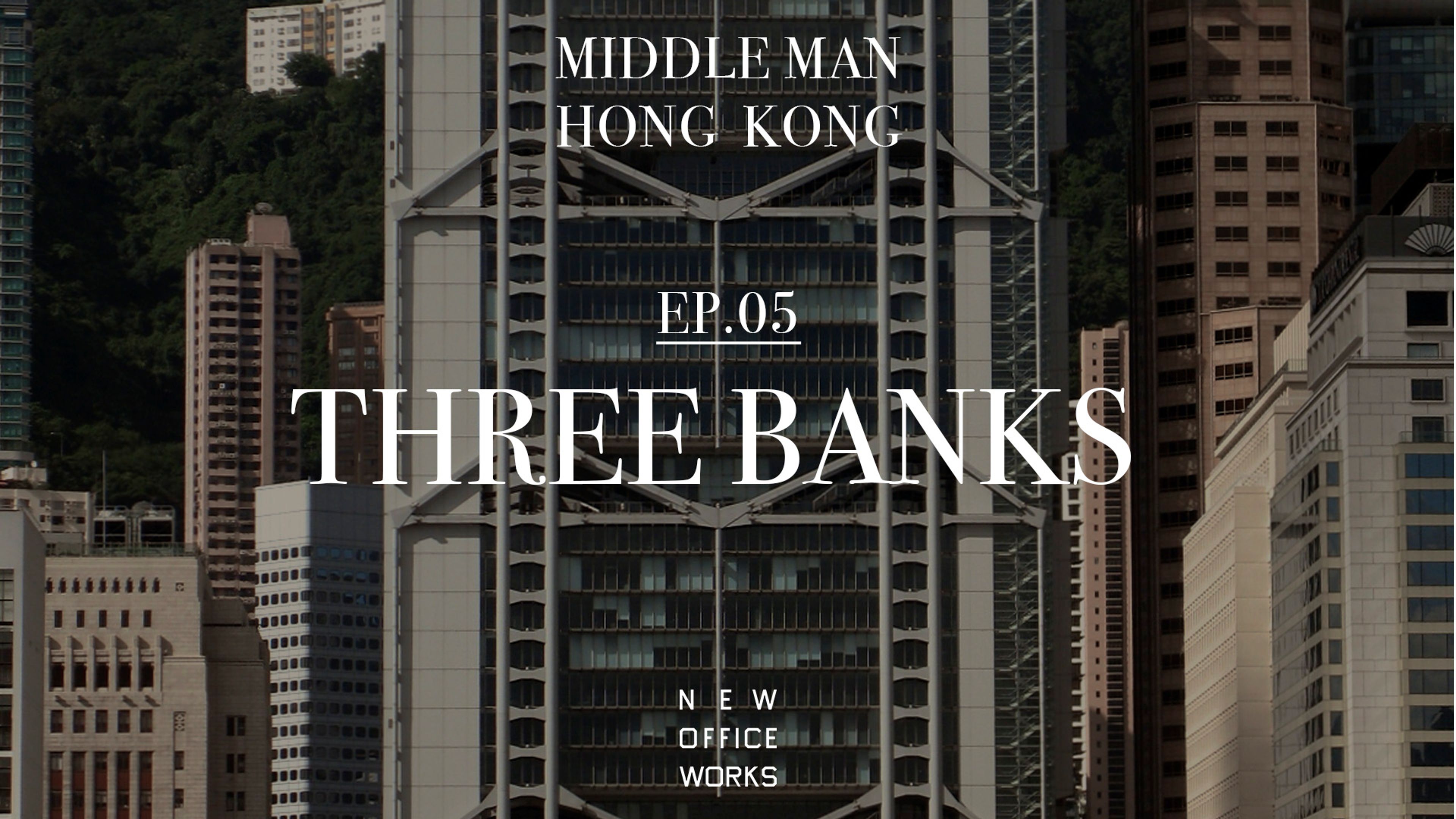 Middle Man Hong Kong - Episode 5 - Three Banks