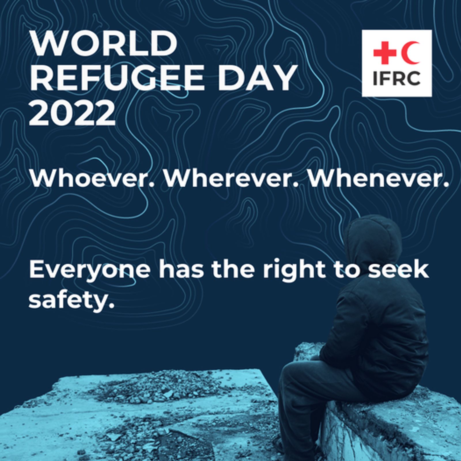 Whoever. Wherever. Whenever. Everyone has the right to seek safety.