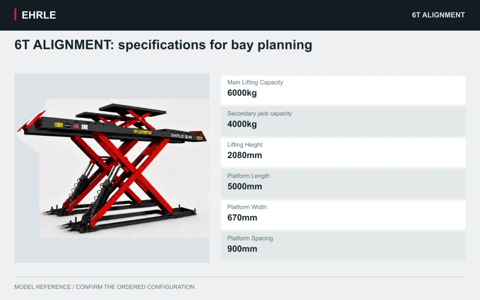 6T ALIGNMENT: specifications for bay planning. Main Lifting Capacity: 6000kg; Secondary jack capacity: 4000kg; Lifting Height: 2080mm; Platform Length: 5000mm; Platform Width: 670mm; Platform Spacing: 900mm.