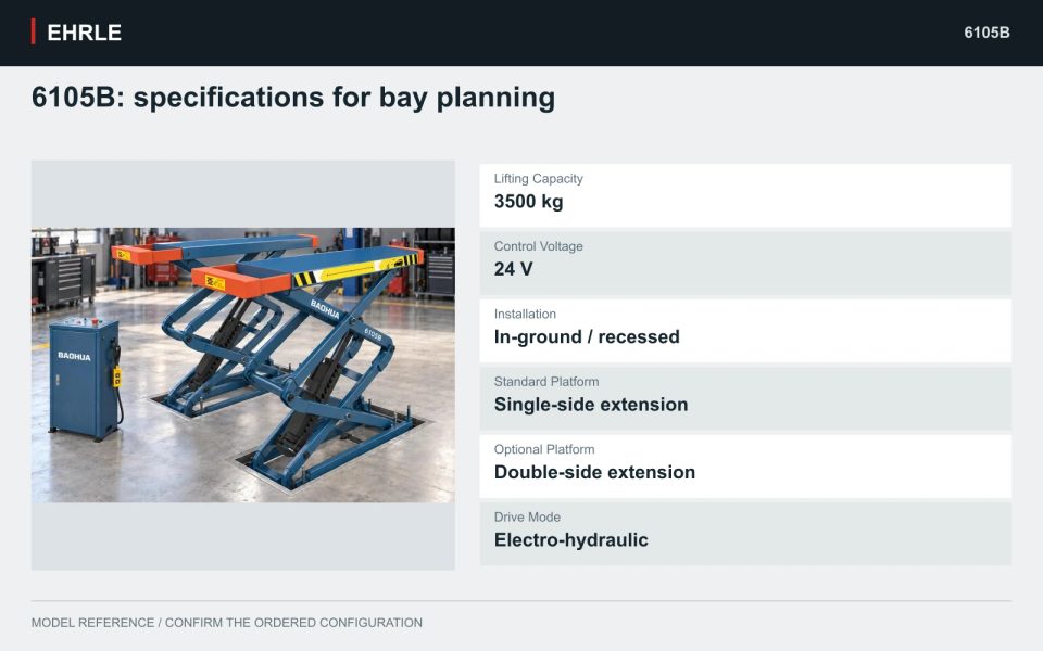 6105B: specifications for bay planning. Lifting Capacity: 3500 kg; Control Voltage: 24 V; Installation: In-ground / recessed; Standard Platform: Single-side extension; Optional Platform: Double-side extension; Drive Mode: Electro-hydraulic.