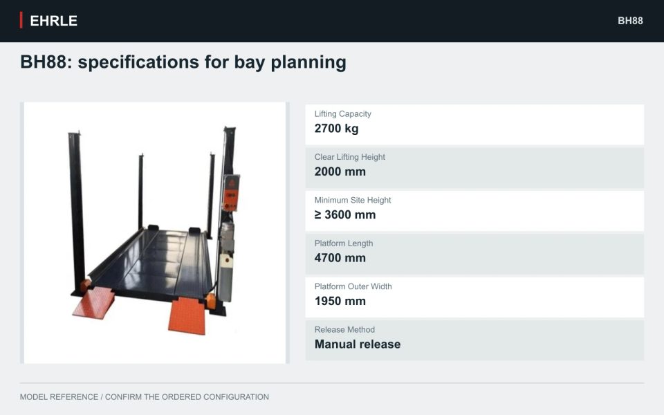 BH88: specifications for bay planning. Lifting Capacity: 2700 kg; Clear Lifting Height: 2000 mm; Minimum Site Height: ≥ 3600 mm; Platform Length: 4700 mm; Platform Outer Width: 1950 mm; Release Method: Manual release.