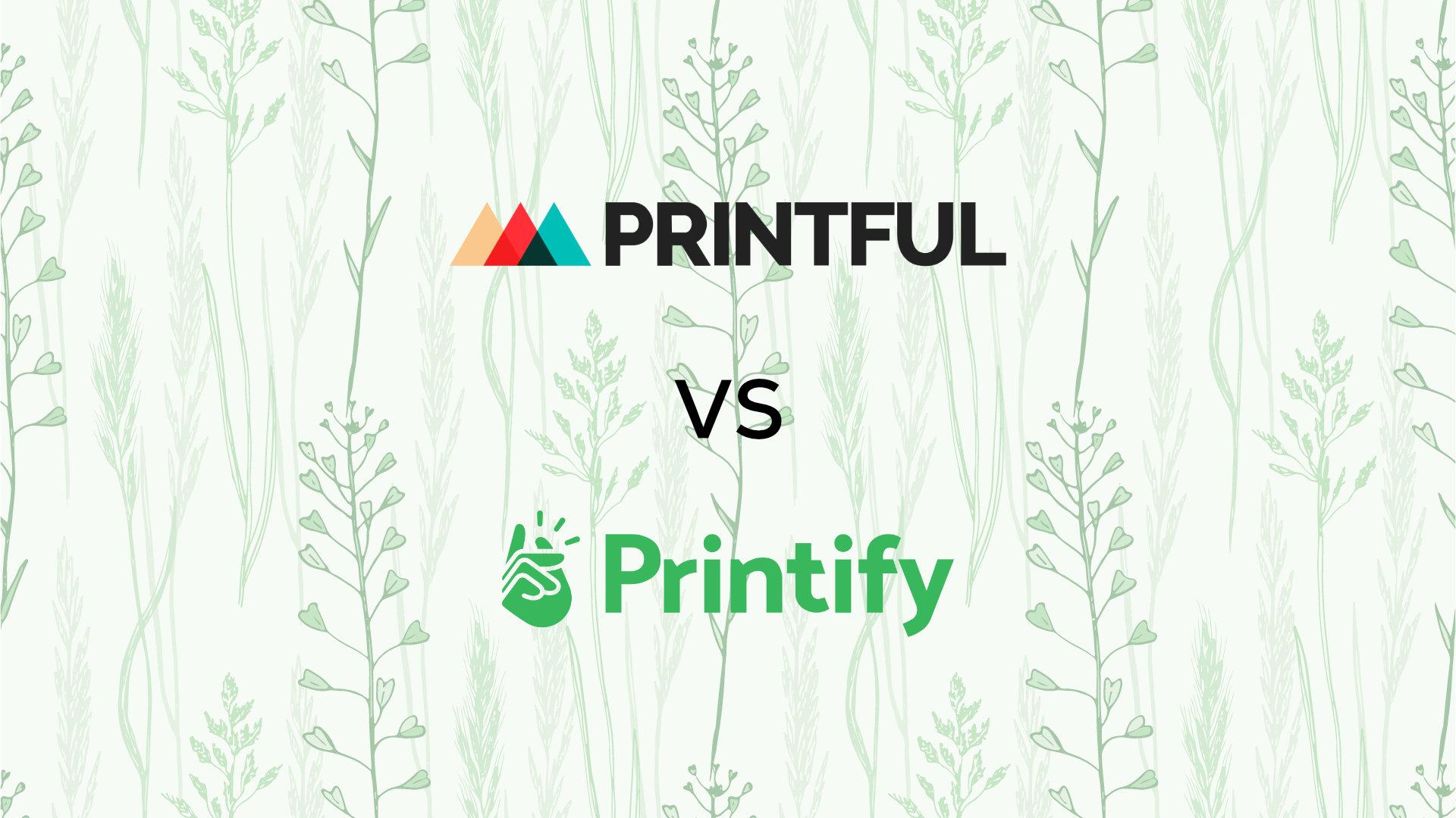 Printful vs Printify: Which is Better for Your Business?