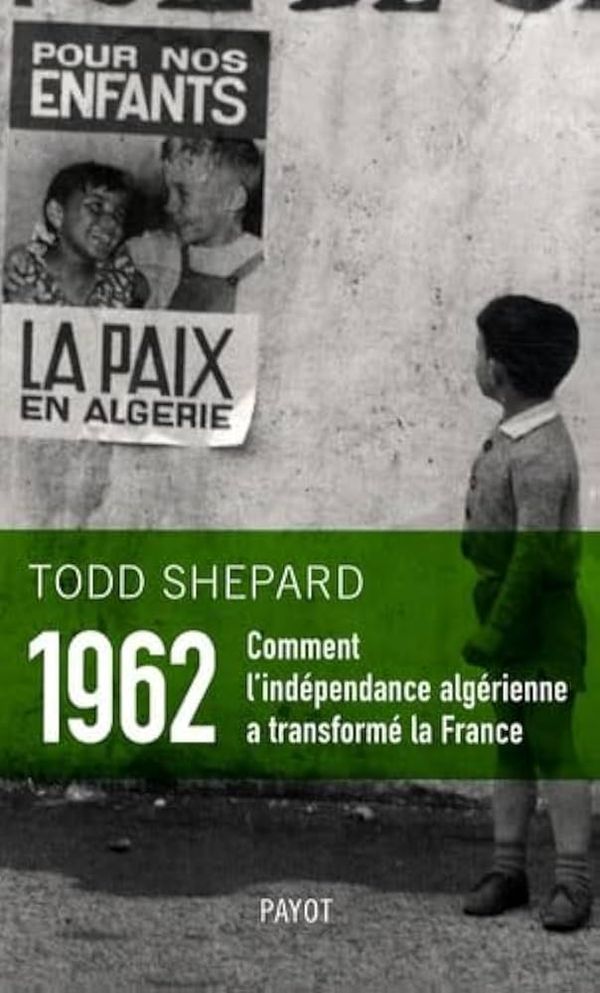 Couverture de 1962 : Comment l’indépendance algérienne a transformé la France