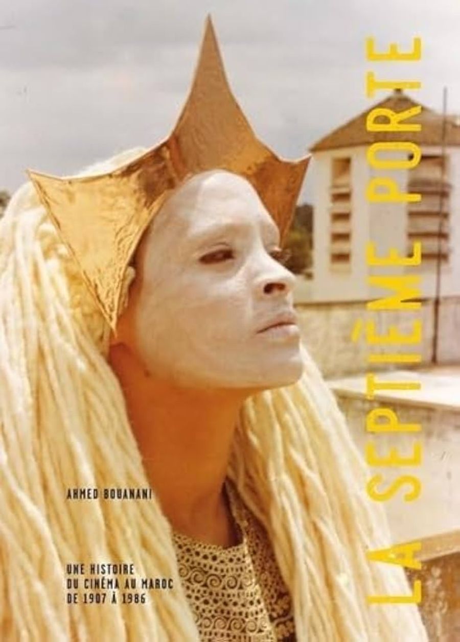 Couverture de La Septième Porte Une histoire du cinéma au Maroc de 1907 à 1986