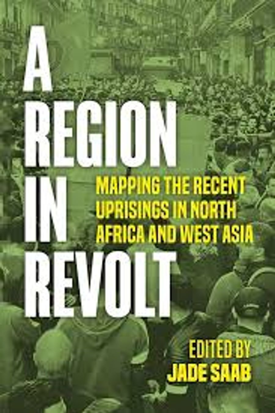 Couverture de A region in revolt Mapping the recent uprisings in north african and west asia