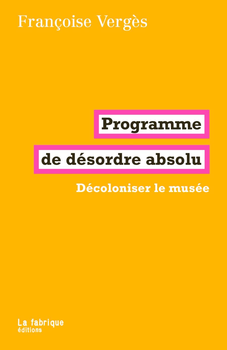 Couverture de Programme de désordre absolu. Décoloniser le musée