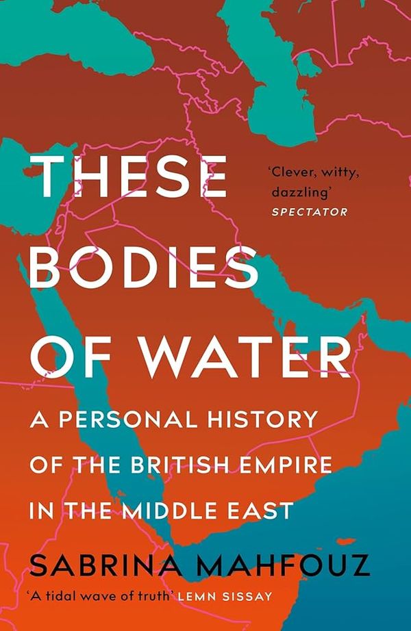 Couverture de These Bodies of Water : A personal history of the british empire in the middle east