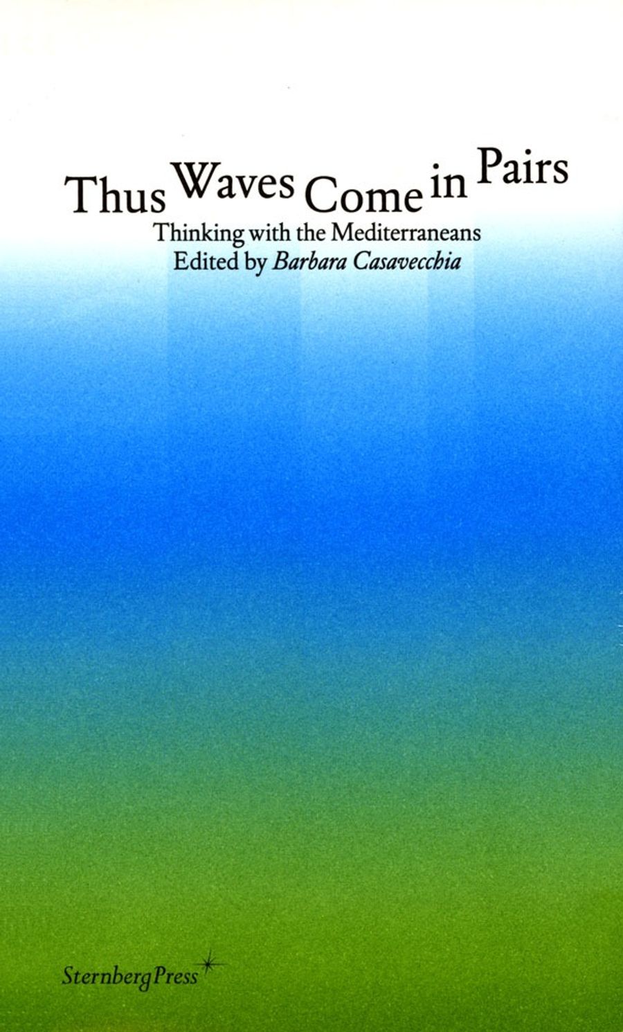 Couverture de The Waves come in Pairs. Thinking with the Meditteraneans. Thinking with the Mediterraneans A conversation between Etel Adnan and Simone Fattal