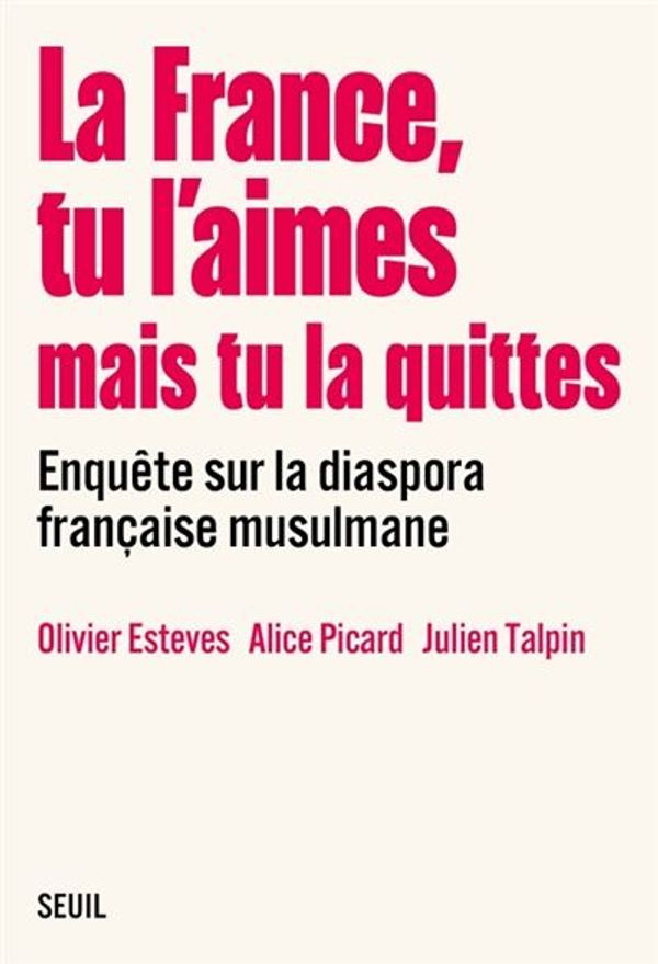 Couverture de La France, tu l'aimes mais tu la quittes. Enquête sur la diaspora française musulmane