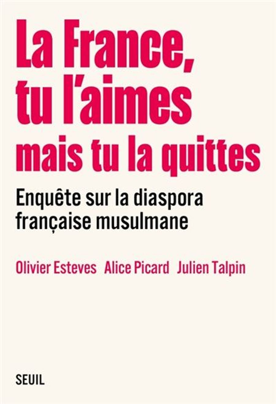 Couverture de La France, tu l'aimes mais tu la quittes. Enquête sur la diaspora française musulmane