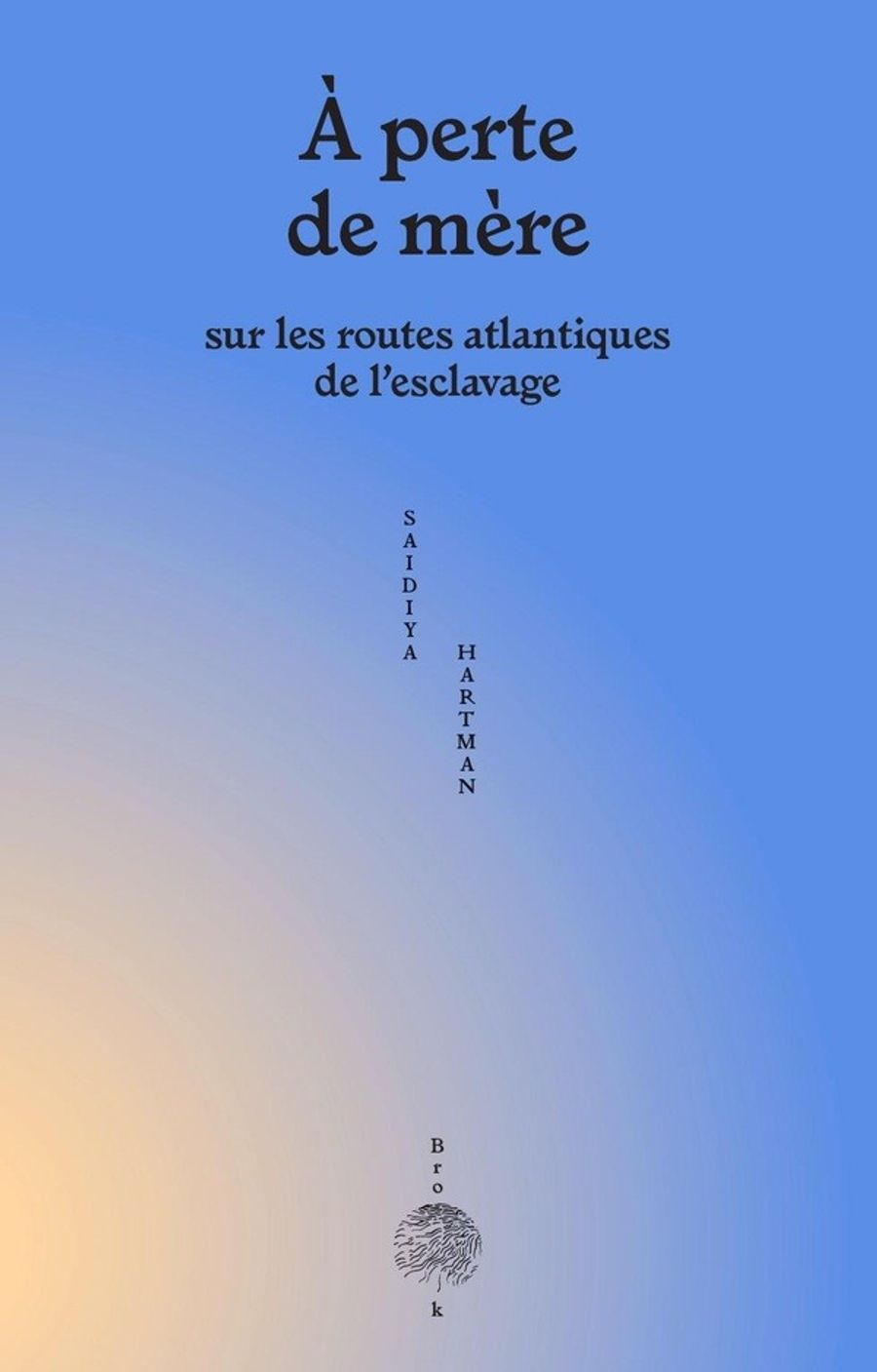 Couverture de A perte de mère. Sur les routes atlantiques de l'esclavage