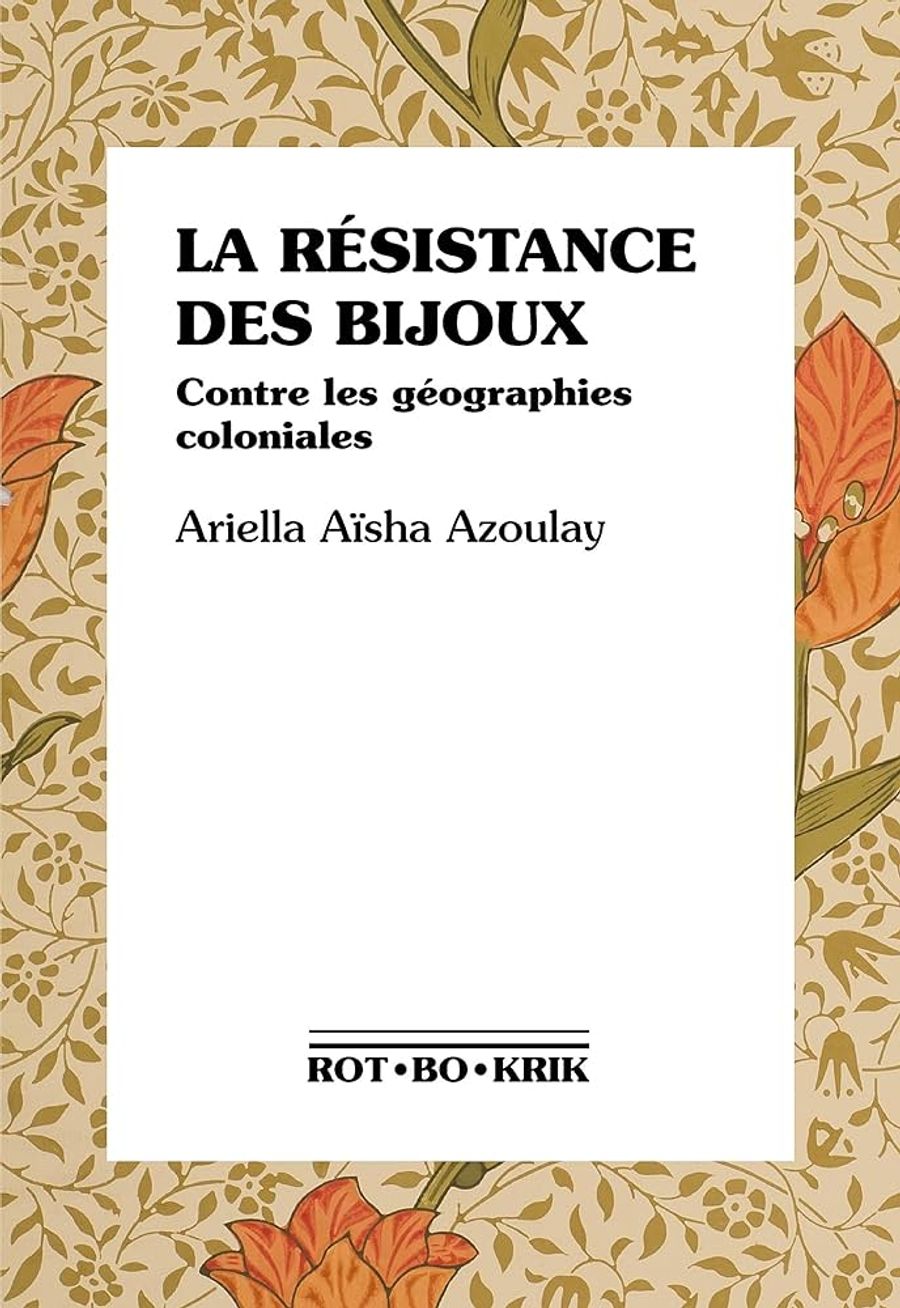 Couverture de La résistance des bijoux contre les géographies coloniales
