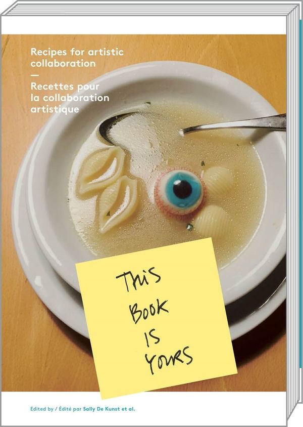 Couverture de This book is yours. Recipies for Artistic Collabration