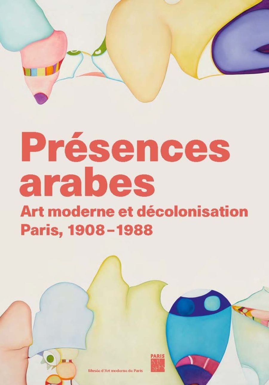 Couverture de Présences arabes : Art moderne et décolonisation, Paris 1908-1988